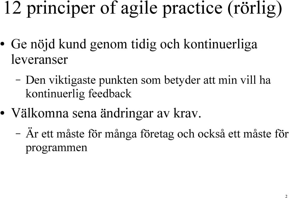 att min vill ha kontinuerlig feedback Välkomna sena ändringar av