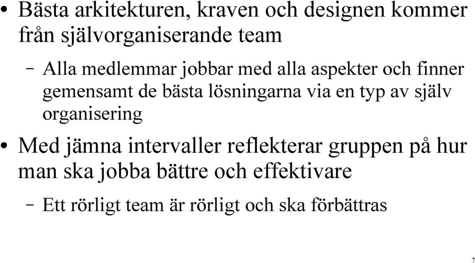 en typ av själv organisering Med jämna intervaller reflekterar gruppen på hur man