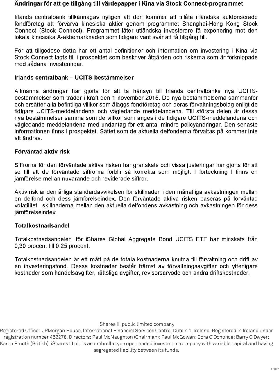 Programmet låter utländska investerare få exponering mot den lokala kinesiska A-aktiemarknaden som tidigare varit svår att få tillgång till.