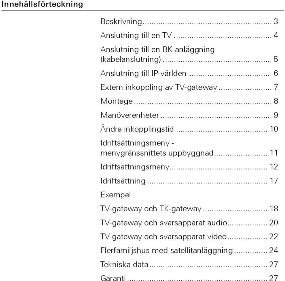 .. 10 Idriftsättningsmeny - menygränssnittets uppbyggnad... 11 Idriftsättningsmeny... 12 Idriftsättning.