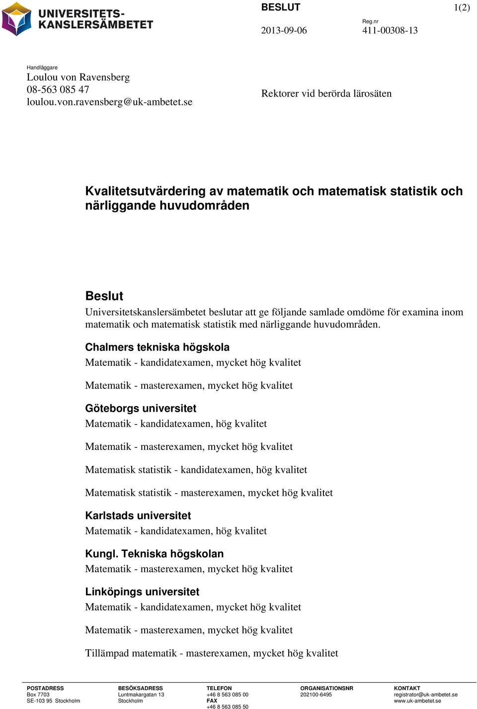 för examina inom matematik och matematisk statistik med närliggande huvudområden.