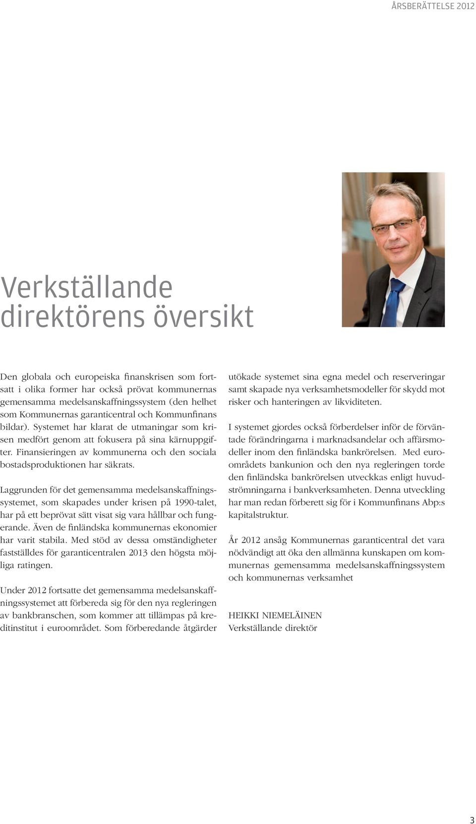 Finansieringen av kommunerna och den sociala bostadsproduktionen har säkrats.