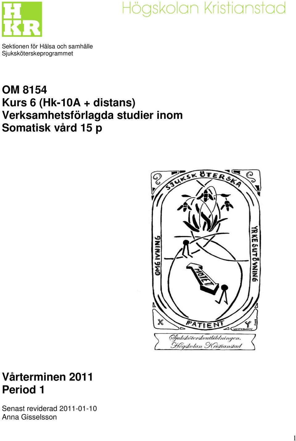 distans) Verksamhetsförlagda studier inom Somatisk