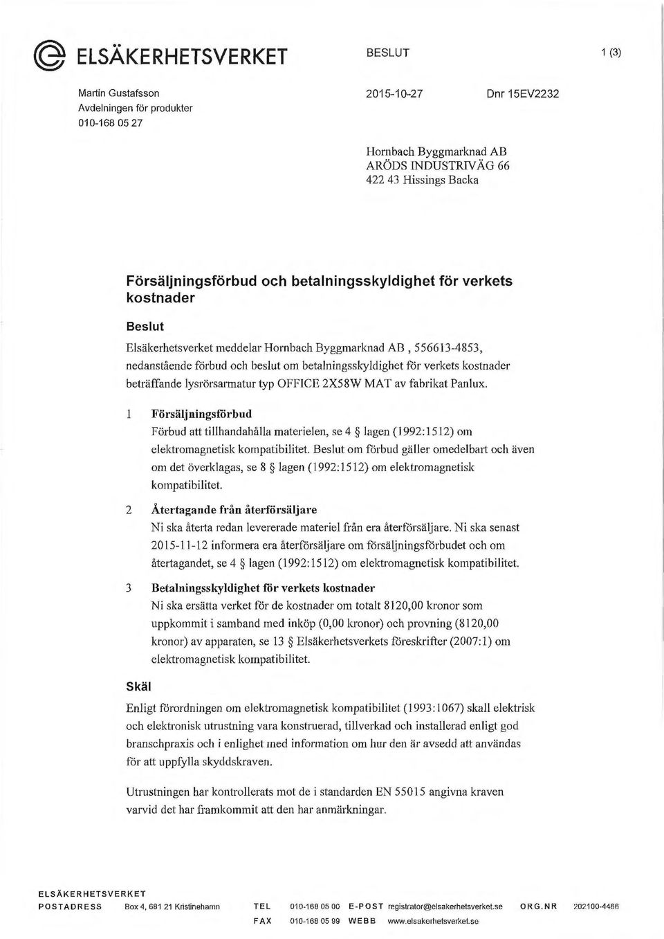 verkets kostnader beträffande lysrörsarmatur typ OFFICE 2X58W MAT av fabrikat Panlux.