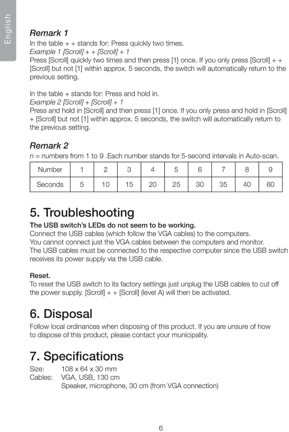 Example 2 [Scroll] + [Scroll] + 1 Press and hold in [Scroll] and then press [1] once. If you only press and hold in [Scroll] + [Scroll] but not [1] within approx.