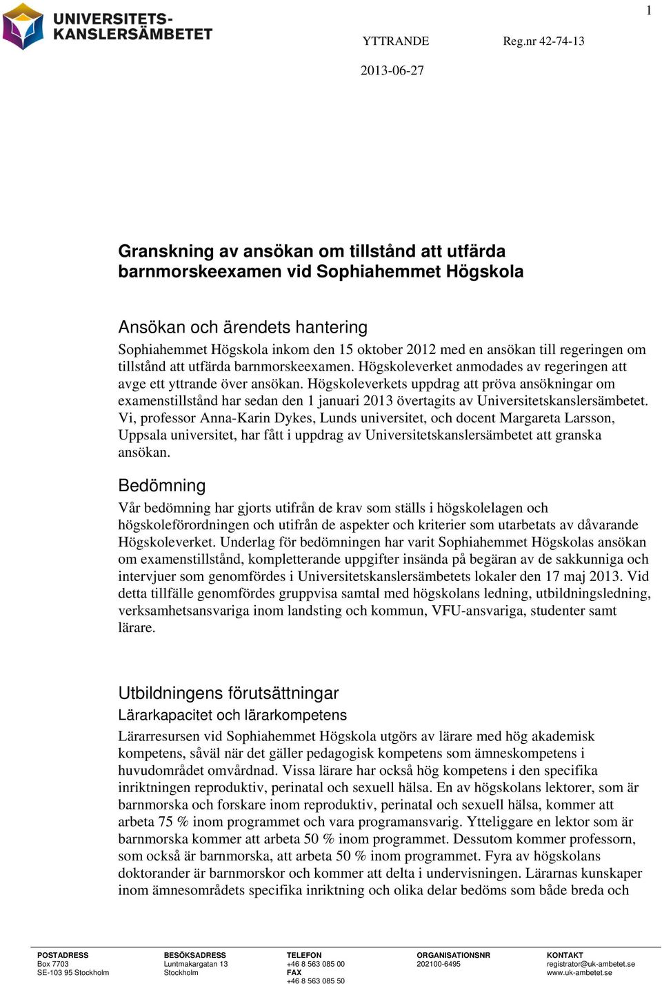 Högskoleverkets uppdrag att pröva ansökningar om examenstillstånd har sedan den 1 januari 2013 övertagits av Universitetskanslersämbetet.