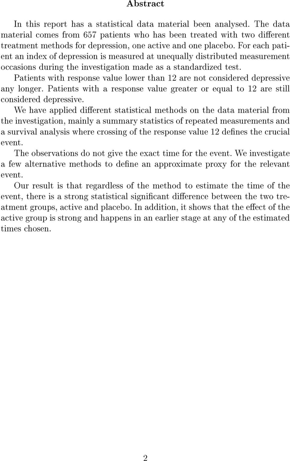 For each patient an index of depression is measured at unequally distributed measurement occasions during the investigation made as a standardized test.