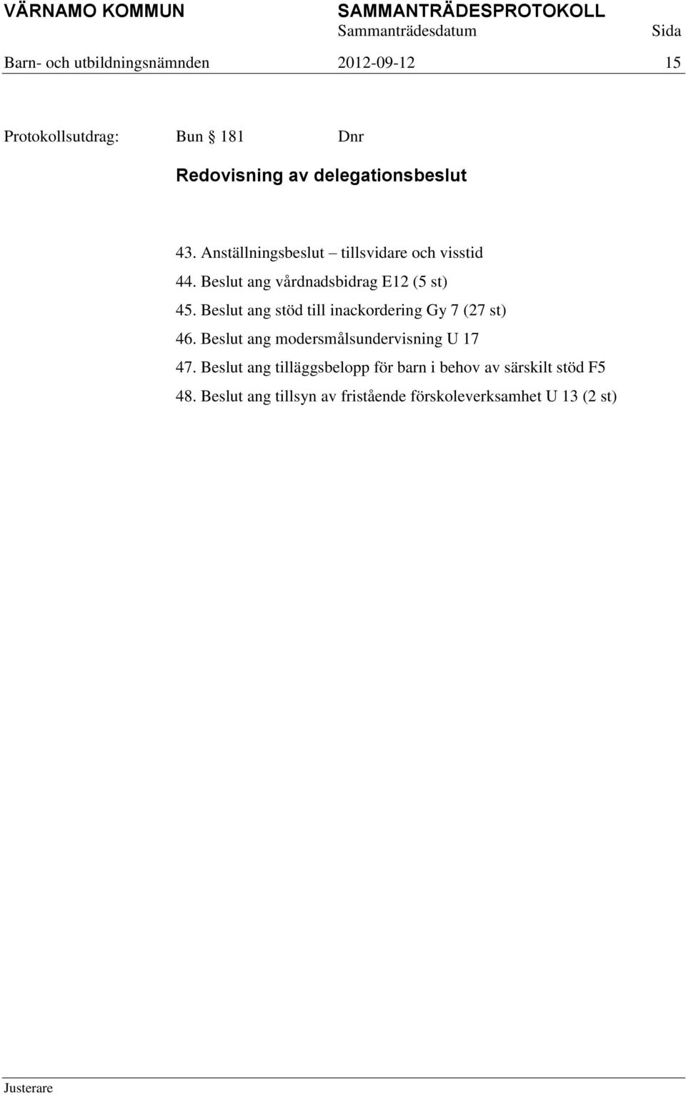 ang vårdnadsbidrag E12 (5 st) 45. ang stöd till inackordering Gy 7 (27 st) 46.