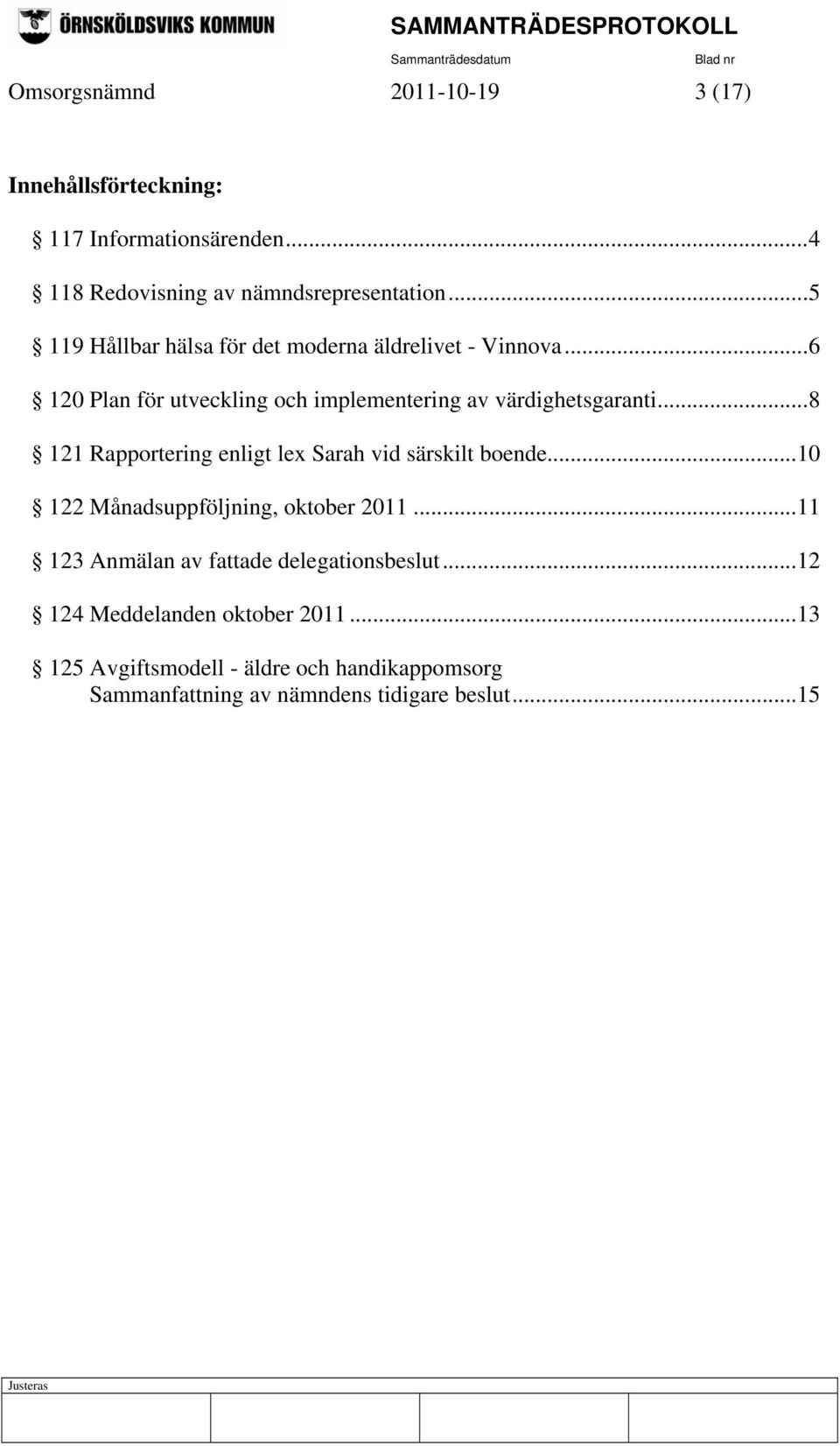 ..8 121 Rapportering enligt lex Sarah vid särskilt boende...10 122 Månadsuppföljning, oktober 2011.