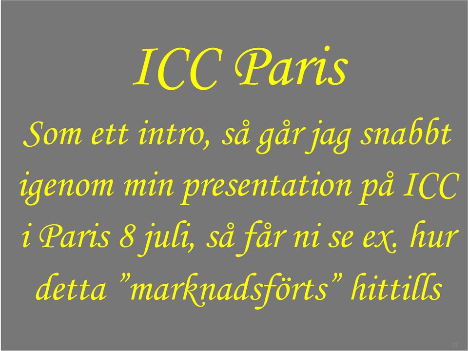 ICC i Paris 8 juli, så får ni se ex.
