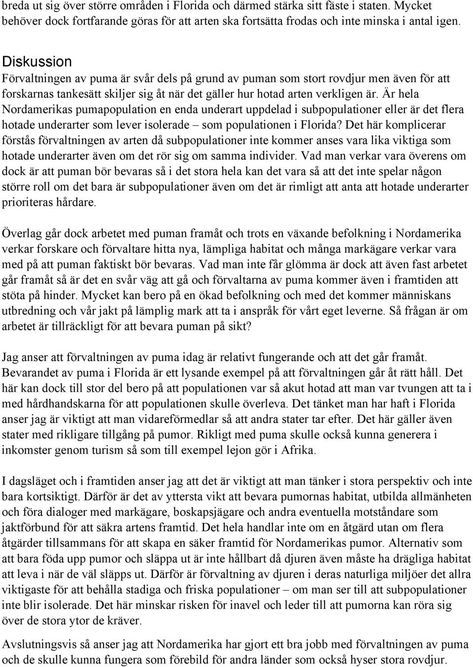 Är hela Nordamerikas pumapopulation en enda underart uppdelad i subpopulationer eller är det flera hotade underarter som lever isolerade som populationen i Florida?