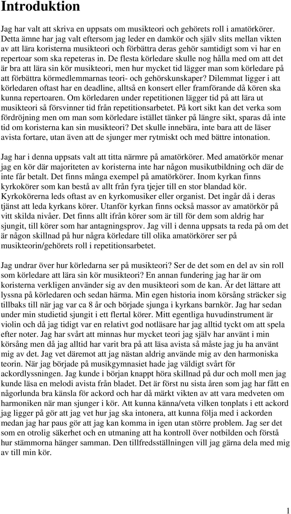 De flesta körledare skulle nog hålla med om att det är bra att lära sin kör musikteori, men hur mycket tid lägger man som körledare på att förbättra körmedlemmarnas teori- och gehörskunskaper?