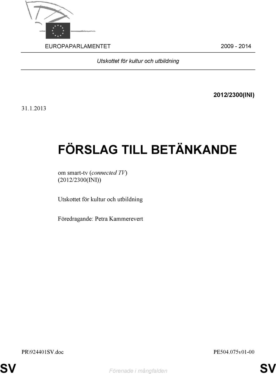 1.2013 2012/2300(INI) FÖRSLAG TILL BETÄNKANDE om smart-tv (connected