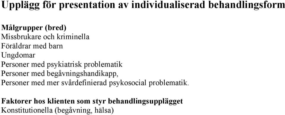 problematik Personer med begåvningshandikapp, Personer med mer svårdefinierad