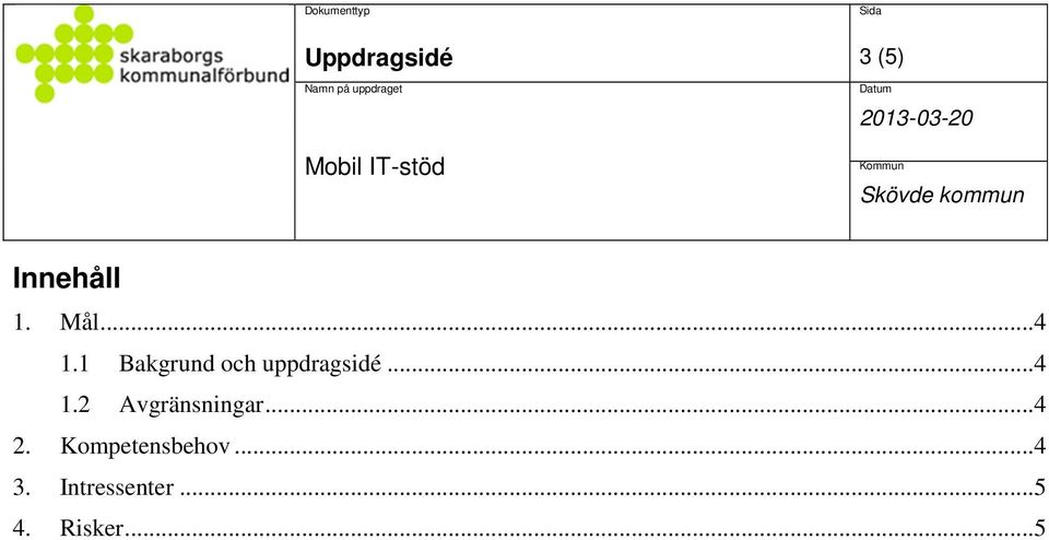 ..4 2. Kompetensbehov...4 3.