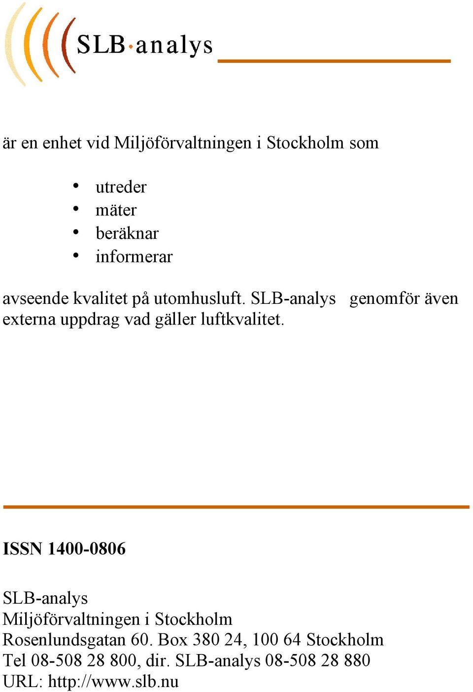 SLB-analys genomför även externa uppdrag vad gäller luftkvalitet.