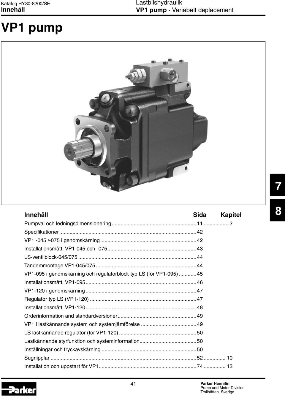 ..47 Regulator typ (V1-120)...47 Installationsmått, V1-120...4 Orderinformation and standardversioner...49 V1 i lastkännande system och systemjämförelse.