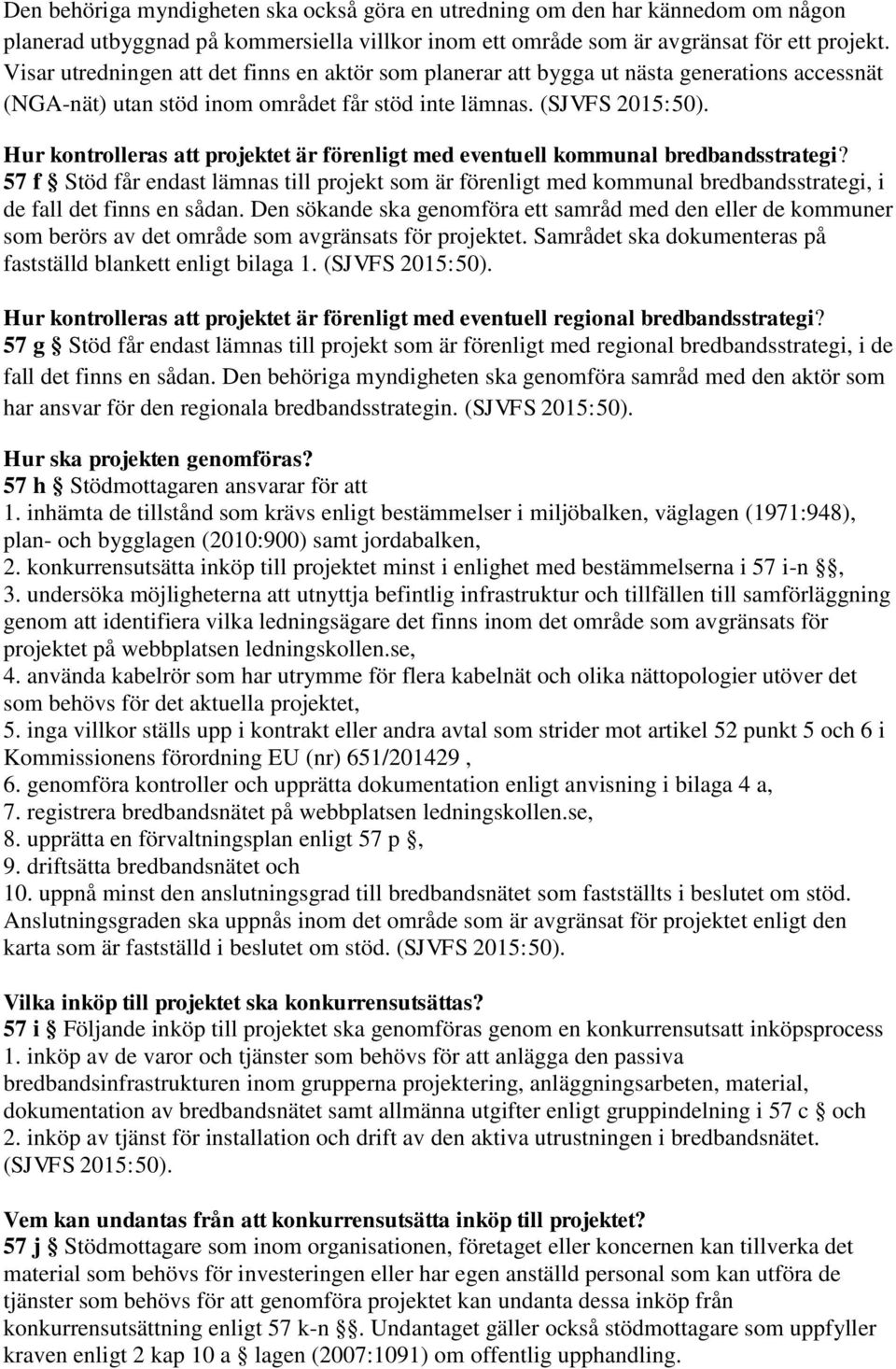 Hur kontrolleras att projektet är förenligt med eventuell kommunal bredbandsstrategi?
