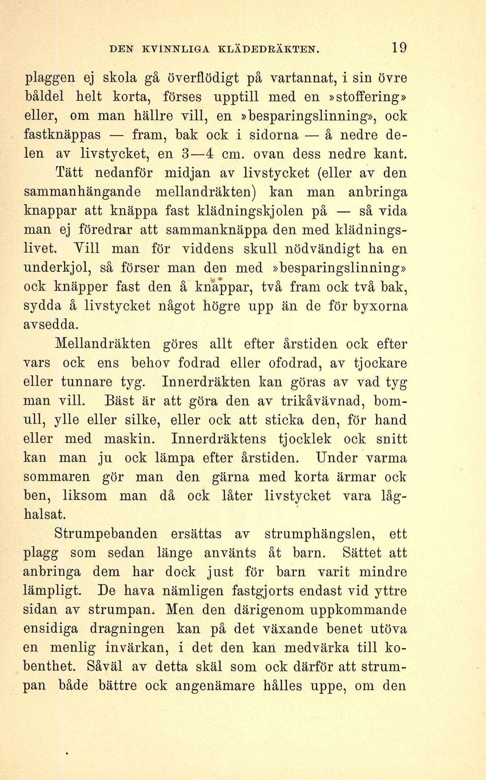 sidorna å nedre delen av livstycket, en 3 4 cm. ovan dess nedre kant.