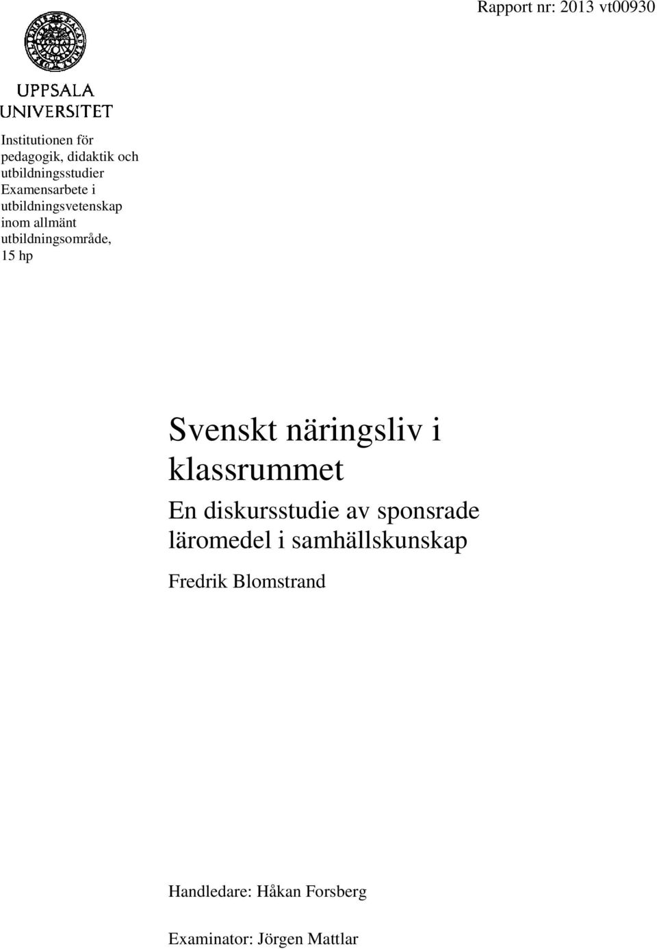 utbildningsområde, 15 hp Svenskt näringsliv i klassrummet En diskursstudie av