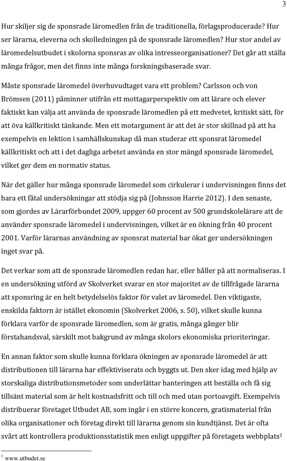 Måste sponsrade läromedel överhuvudtaget vara ett problem?