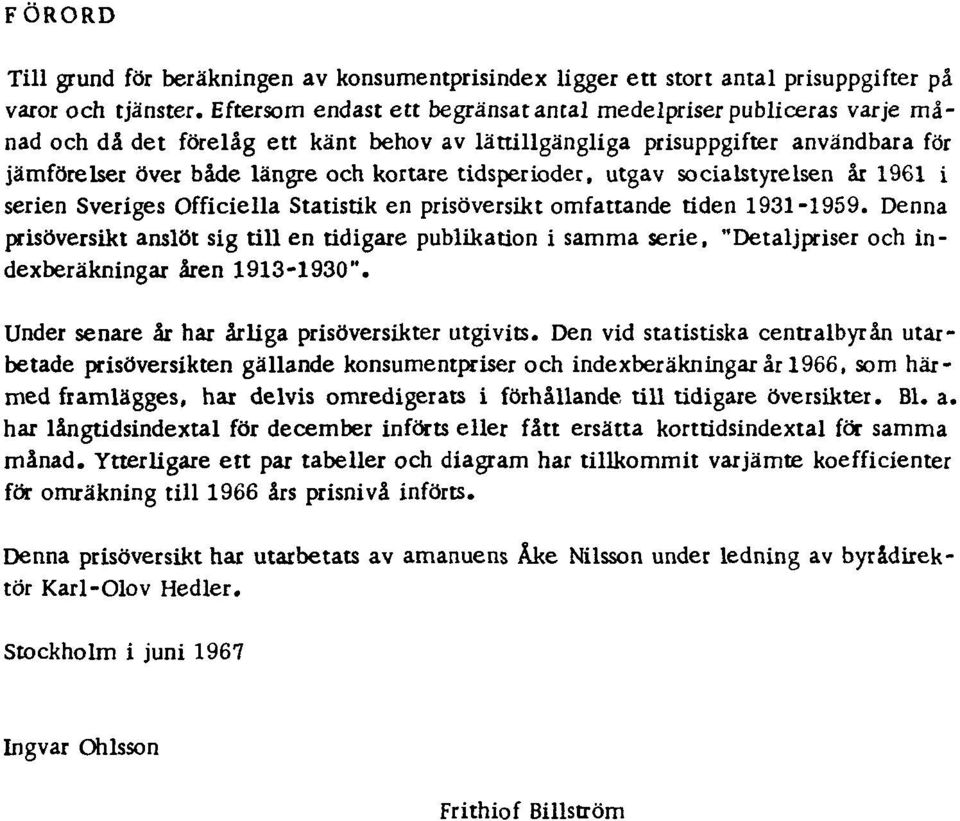 tidsperioder, utgav socialstyrelsen år 1961 i serien Sveriges Officiella Statistik en prisöversikt omfattande tiden 1931-1959.