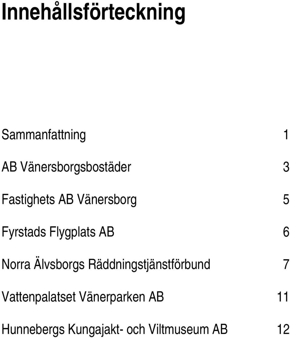 Flygplats AB 6 Norra Älvsborgs Räddningstjänstförbund 7