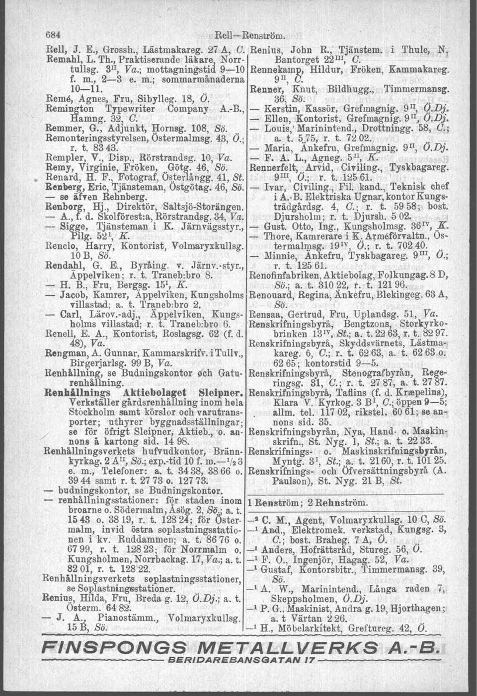 A.-B., - Kerstin, Kassör, Grefmagnig.9 II, Q.Dj. Hamng. 32 1 O... - Ellen, Kontorist, Grefmagnig. 9 II, ().Dj~ Remmer, G., AdJunkt, ]3:ornsg. 108, Sä.. - Louis, l Marinintend., Drottningg.