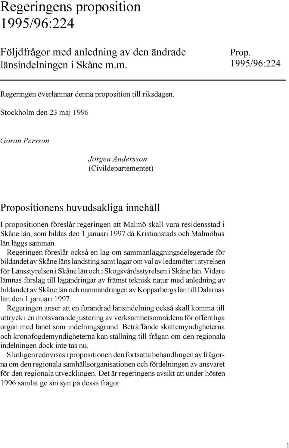 som bildas den 1 januari 1997 då Kristianstads och Malmöhus län läggs samman.