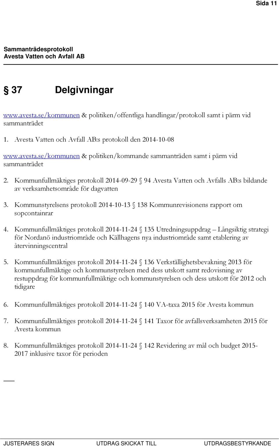 Kommunstyrelsens protokoll 2014-10-13 138 Kommunrevisionens rapport om sopcontainrar 4.