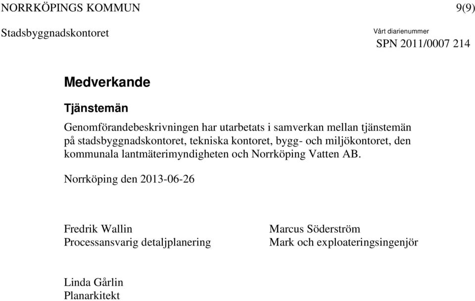 lantmäterimyndigheten och Norrköping Vatten AB.