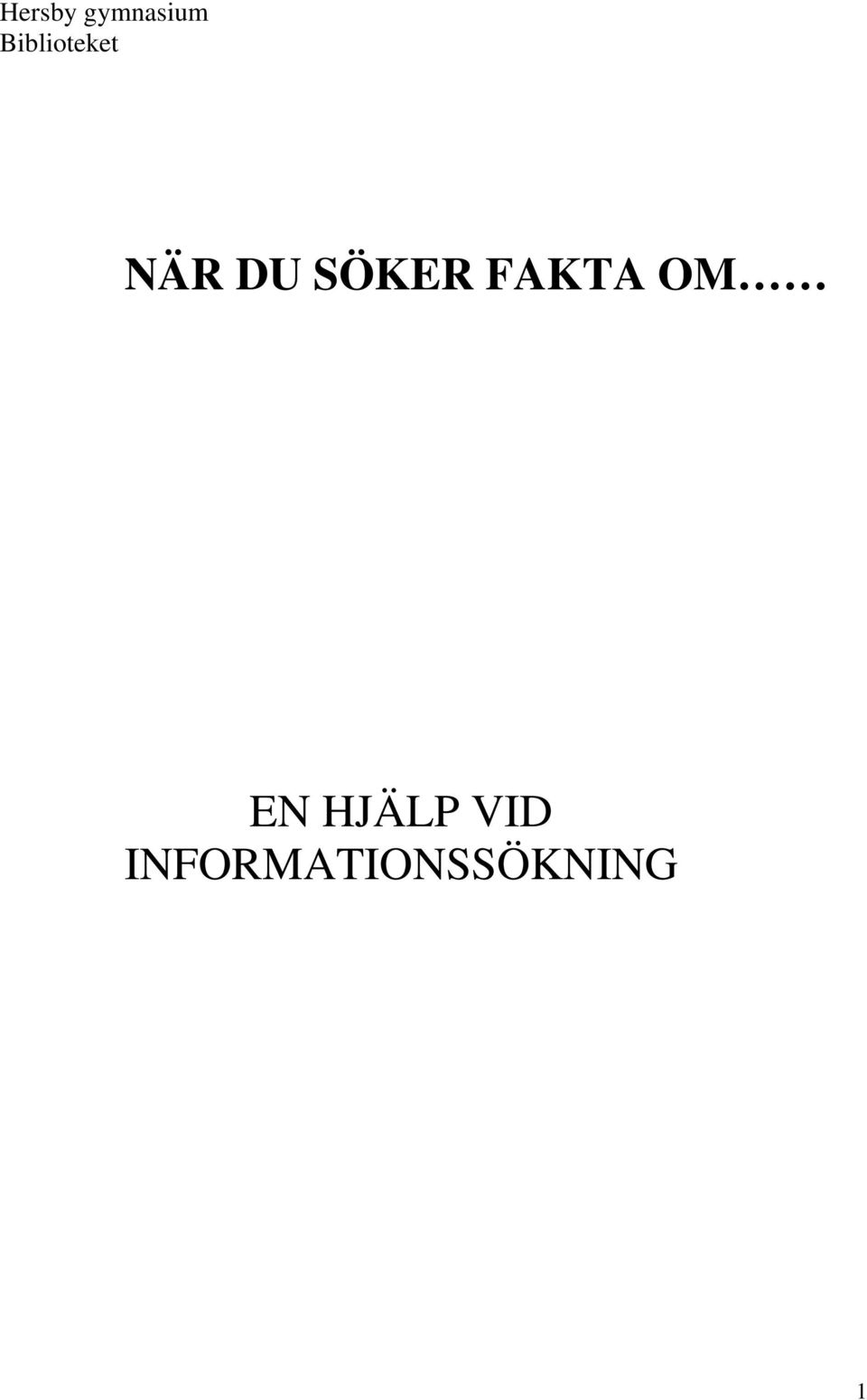 SÖKER FAKTA OM EN