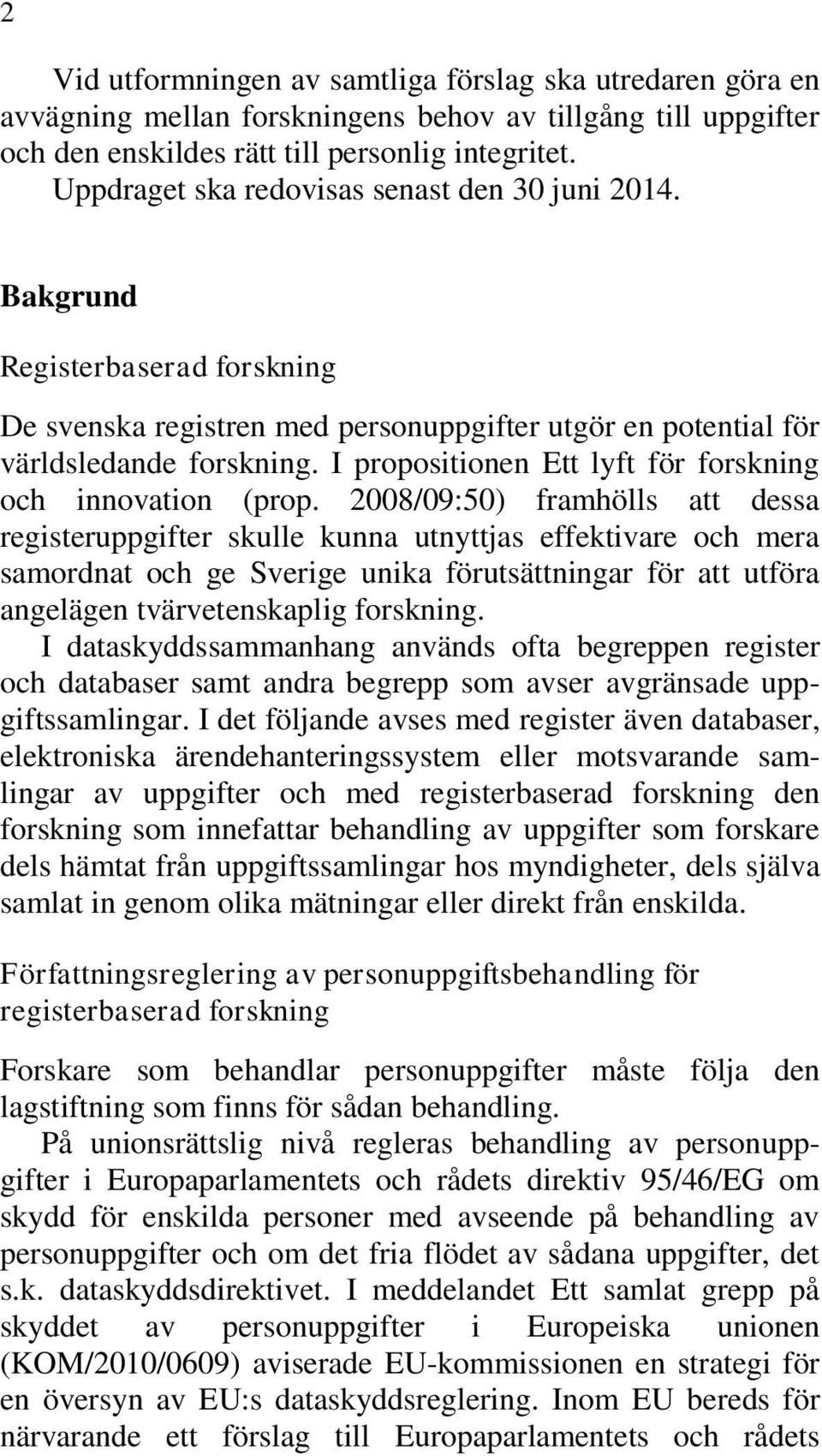 I propositionen Ett lyft för forskning och innovation (prop.
