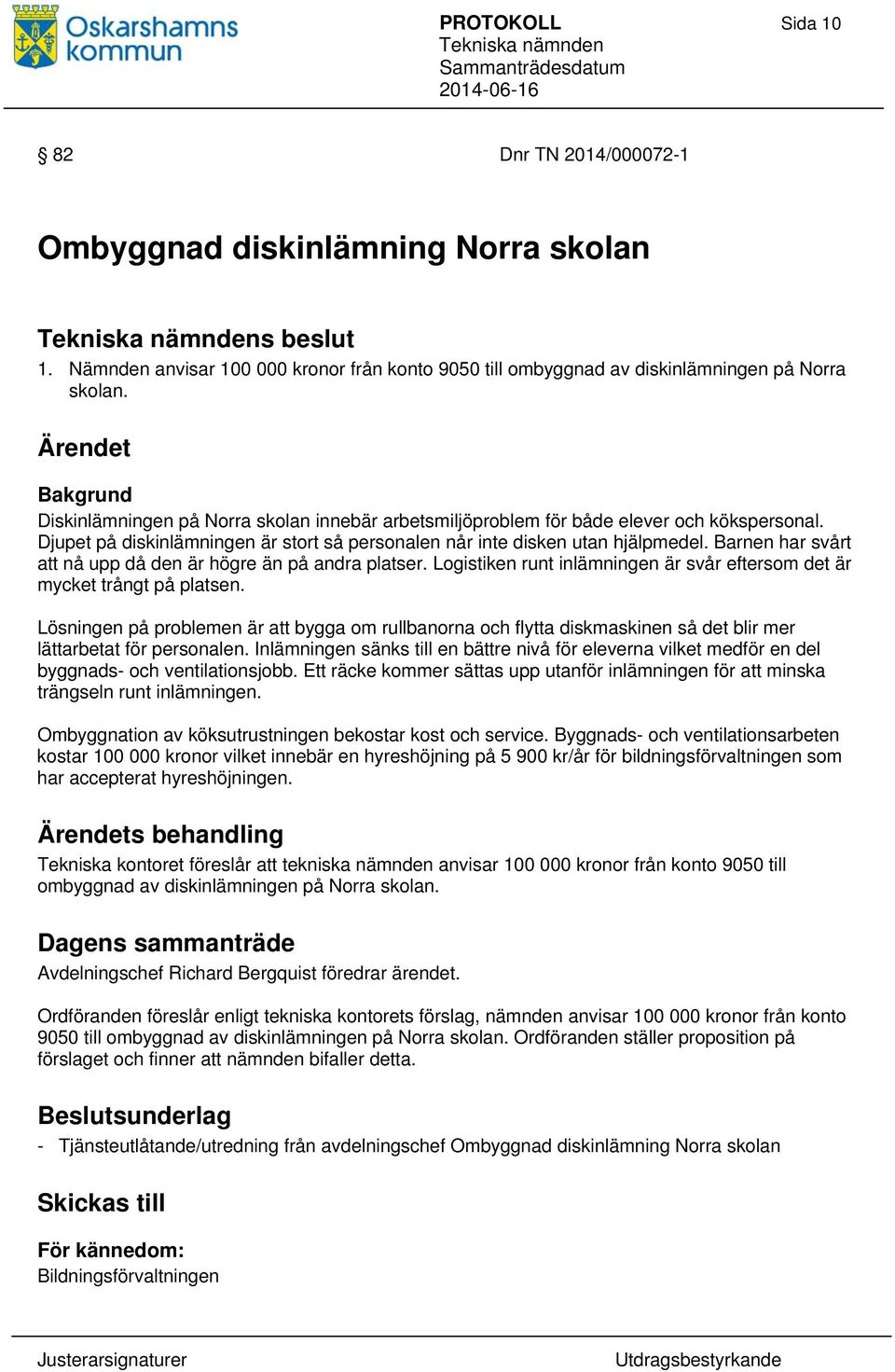 Barnen har svårt att nå upp då den är högre än på andra platser. Logistiken runt inlämningen är svår eftersom det är mycket trångt på platsen.