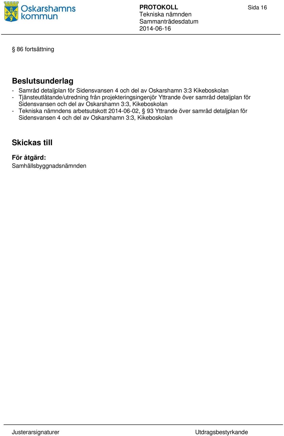 Sidensvansen och del av Oskarshamn 3:3, Kikeboskolan - s arbetsutskott 2014-06-02, 93 Yttrande över samråd