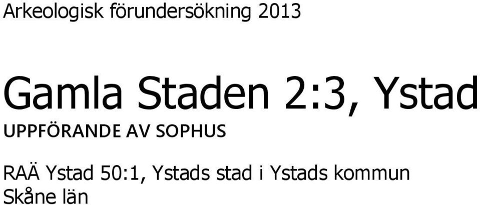 UPPFÖRANDE AV SOPHUS RAÄ Ystad