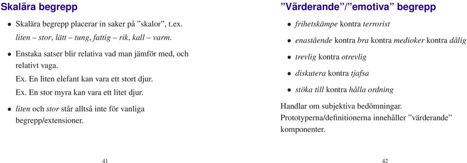 liten och stor står alltså inte för vanliga begrepp/extensioner.
