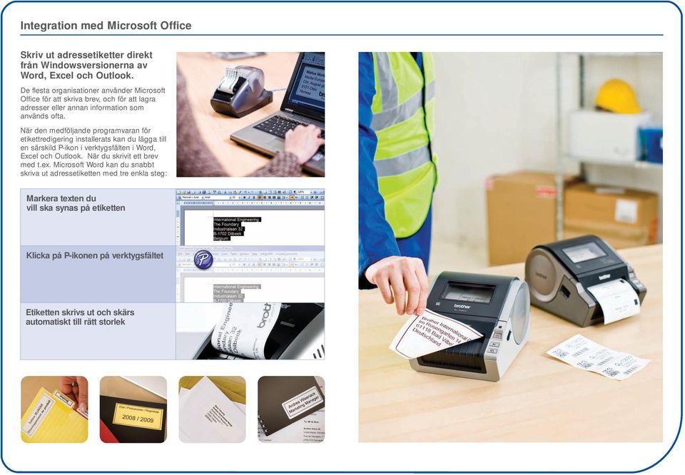 När den medföljande programvaran för etikettredigering installerats kan du lägga till en särskild P-ikon i verktygsfälten i Word, xcel och Outlook.