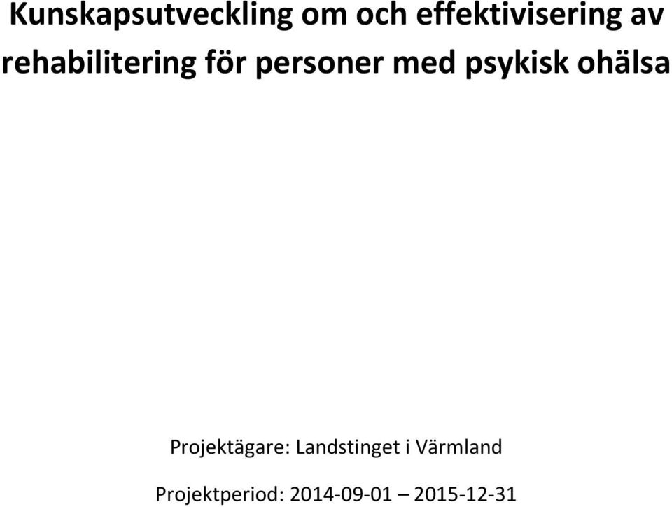 psykisk ohälsa Projektägare: Landstinget