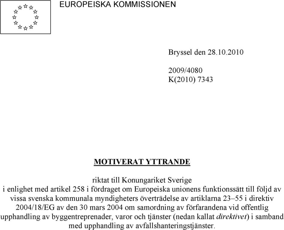 Europeiska unionens funktionssätt till följd av vissa svenska kommunala myndigheters överträdelse av artiklarna 23 55 i