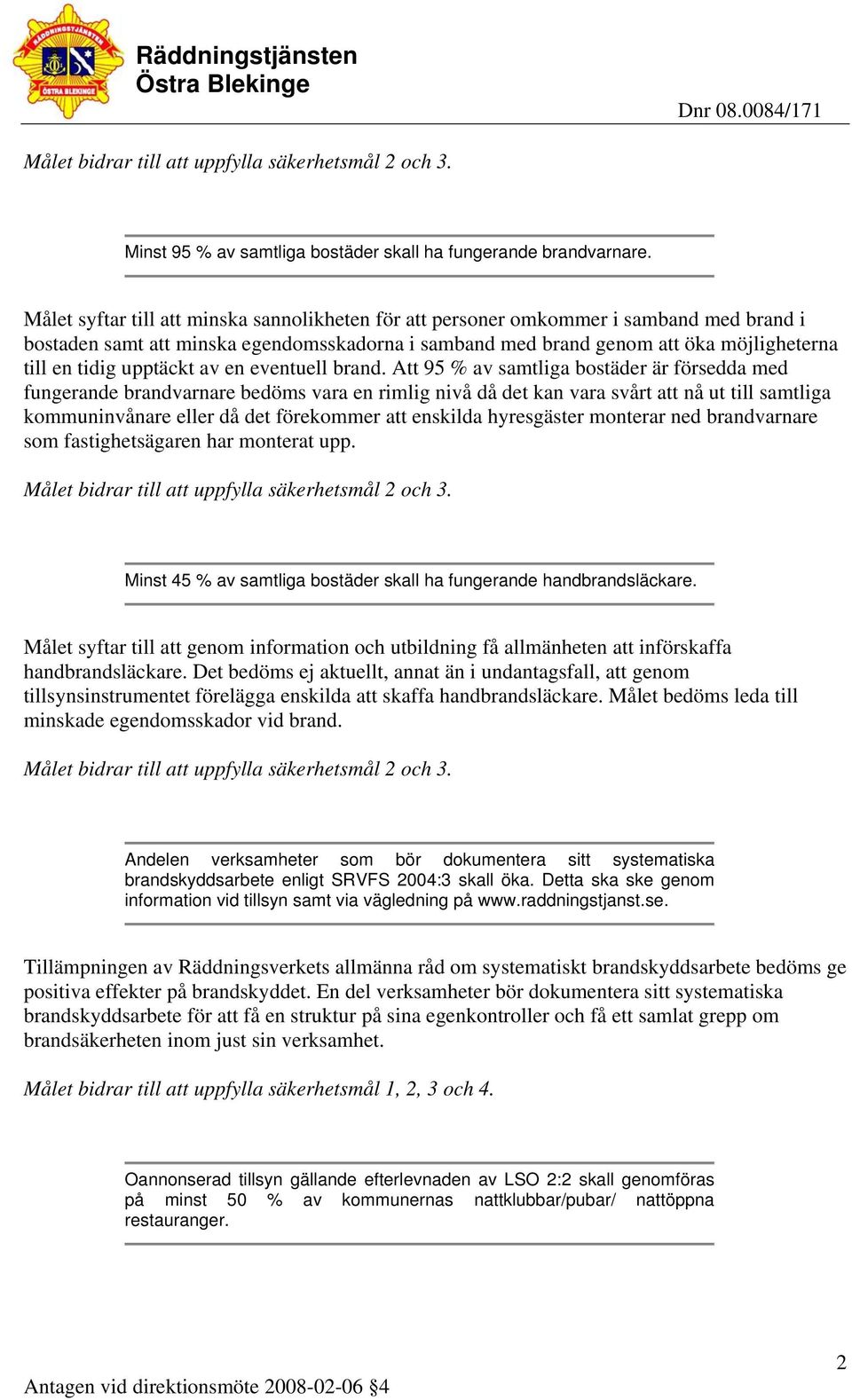 upptäckt av en eventuell brand.