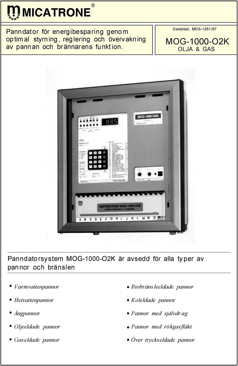 Datablad : MDS-12 61 /97 MOG- 10 00 -O2K OL JA & GAS Panndato rsystem MOG- 1000 -O2K är avsedd för alla ty per av pan