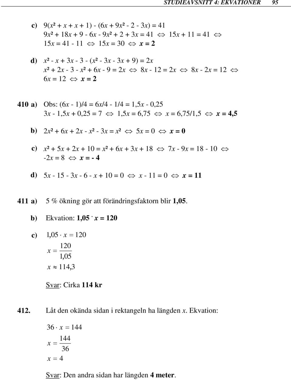 0 = 0 ² + + + 0 = ² + + + 8 7 - = 8-0 - = 8 = - d) - - - - + 0 = 0 - = 0 = ) % ökning gö föändingsfkon bli,0.