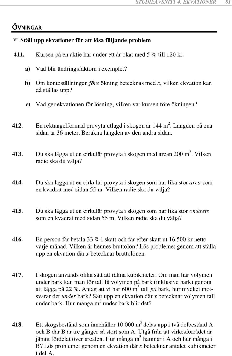 Beäkn längden v den nd sidn.. Du sk lägg u en cikulä pov i skogen med en 00 m. Vilken die sk du välj?. Du sk lägg u en cikulä pov i skogen som h lik so e som en kvd med sidn m. Vilken die sk du välj?. Du sk lägg u en cikulä pov i skogen som h lik so omkes som en kvd med sidn m.