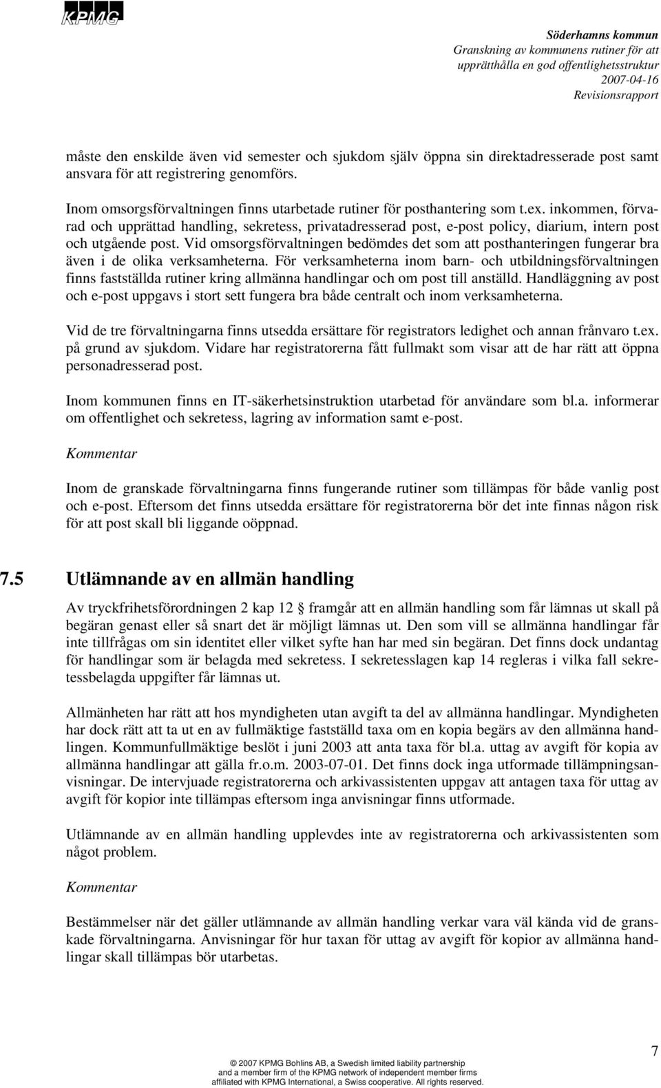 inkommen, förvarad och upprättad handling, sekretess, privatadresserad post, e-post policy, diarium, intern post och utgående post.