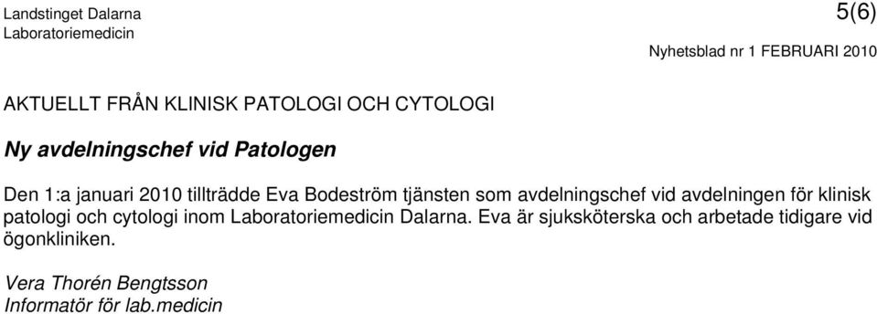 avdelningschef vid avdelningen för klinisk patologi och cytologi inom Dalarna.