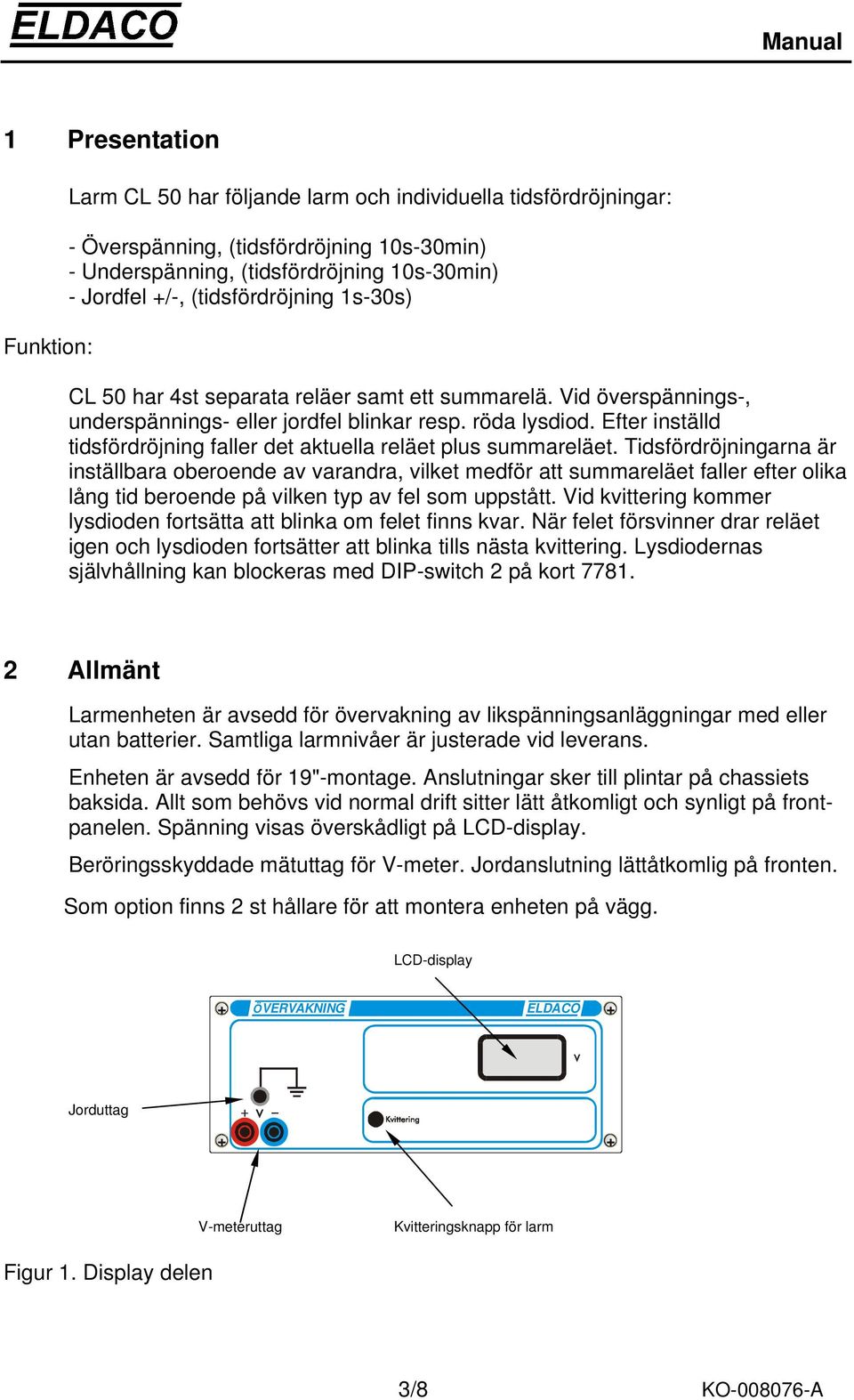 Efter inställd tidsfördröjning faller det aktuella reläet plus summareläet.