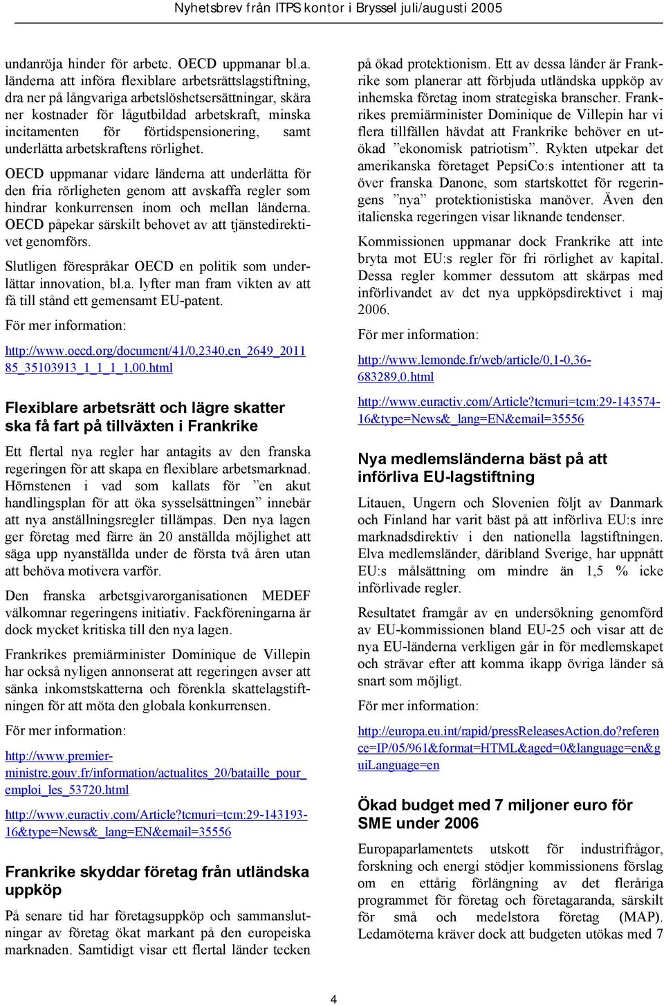 OECD uppmanar vidare länderna att underlätta för den fria rörligheten genom att avskaffa regler som hindrar konkurrensen inom och mellan länderna.
