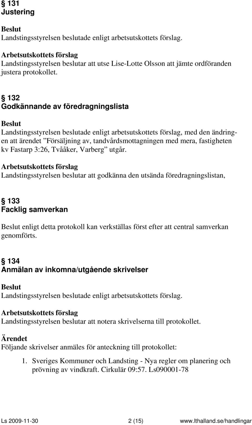 fastigheten kv Fastarp 3:26, Tvååker, Varberg utgår.