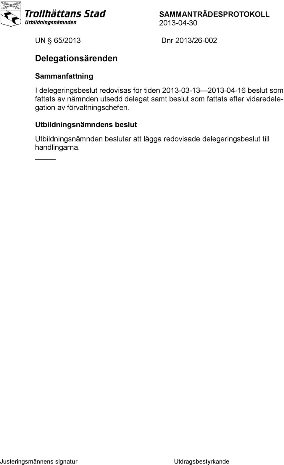 samt beslut som fattats efter vidaredelegation av förvaltningschefen.